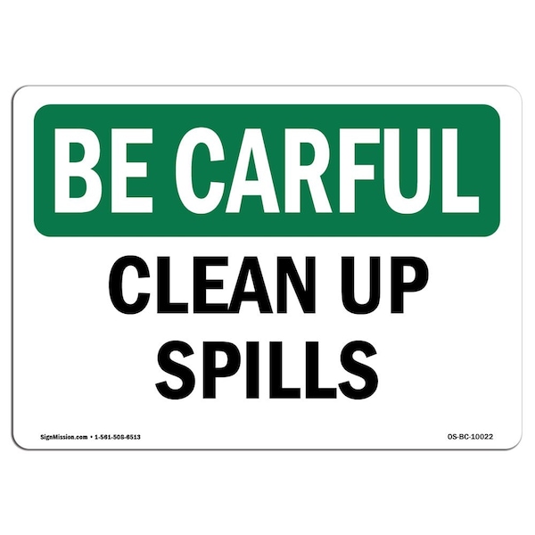 OSHA BE CAREFUL Sign, Clean Up Spills, 18in X 12in Aluminum, 12" W, 18" L, Landscape